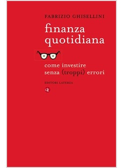 FINANZA QUOTIDIANA. COME INVESTIRE SENZA (TROPPI) ERRORI