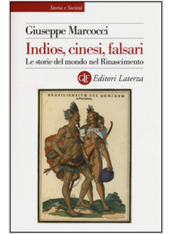 INDIOS, CINESI, FALSARI. LE STORIE DEL MONDO NEL RINASCIMENTO