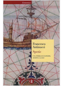 SPEZIE. UNA STORIA DI SCOPERTE, AVIDITA' E LUSSO