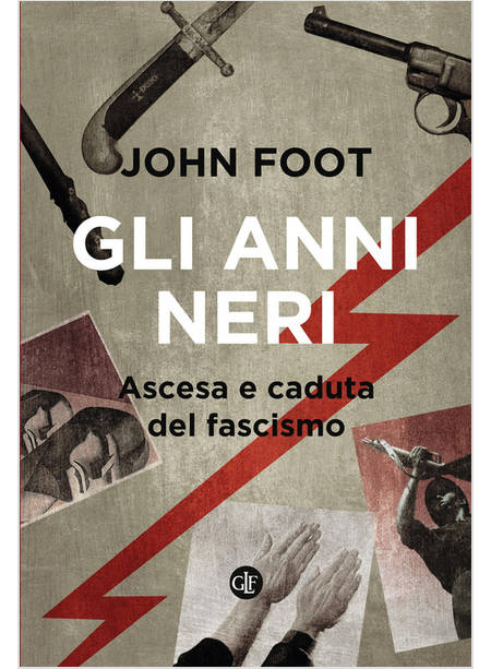 GLI ANNI NERI. ASCESA E CADUTA DEL FASCISMO