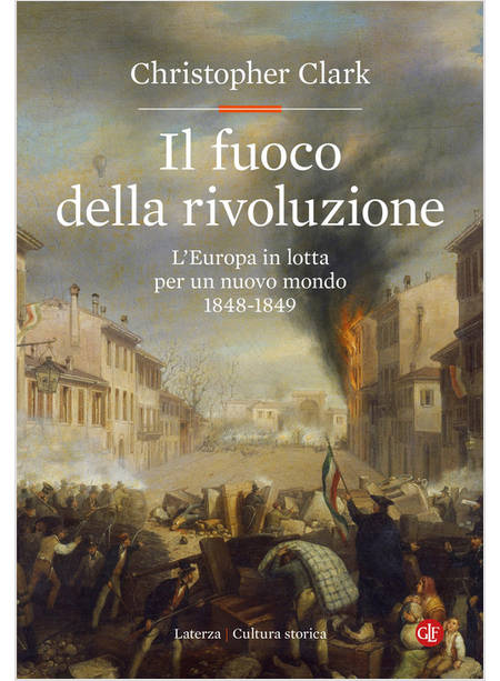 IL FUOCO DELLA RIVOLUZIONE L'EUROPA IN LOTTA PER UN NUOVO MONDO 1848-1849