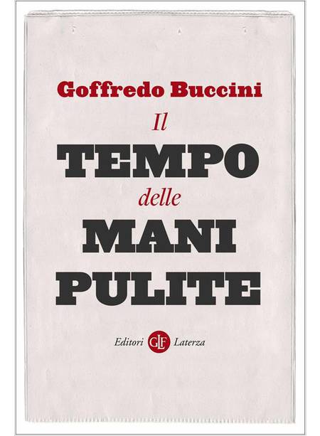 IL TEMPO DELLE MANI PULITE