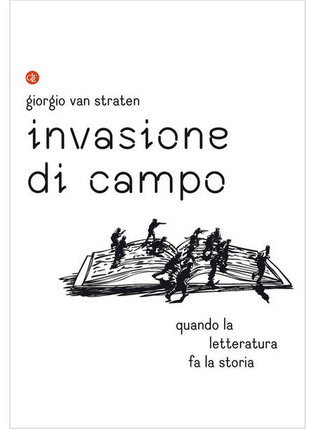 INVASIONE DI CAMPO QUANDO LA LETTERATURA RACCONTA LA STORIA