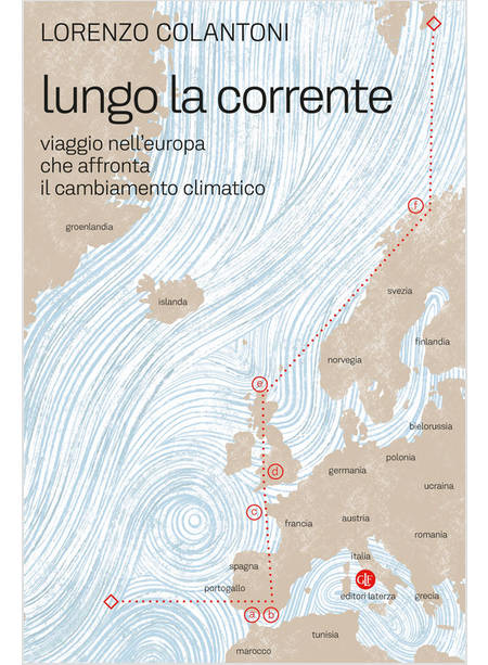 LUNGO LA CORRENTE. VIAGGIO NELL'EUROPA CHE AFFRONTA IL CAMBIAMENTO CLIMATICO