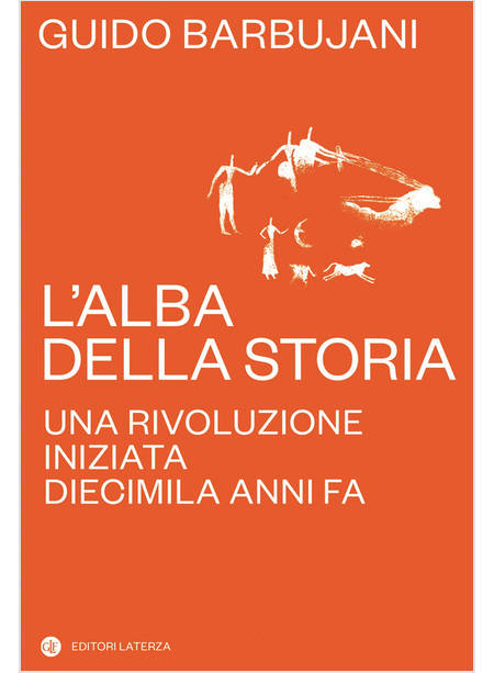 L'ALBA DELLA STORIA UNA RIVOLUZIONE INIZIATA DIECIMILA ANNI FA 