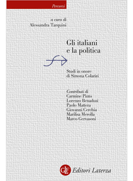 GLI ITALIANI E LA POLITICA STUDI IN ONORE DI SIMONA COLARIZI