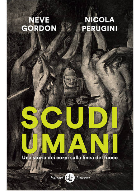 SCUDI UMANI UNA STORIA DEI CORPI SULLA LINEA DEL FUOCO