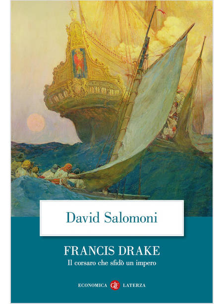 FRANCIS DRAKE IL CORSARO CHE SFIDO' UN IMPERO