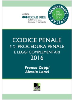 CODICE PENALE E DI PROCEDURA PENALE E LEGGI COMPLEMENTARI 2016