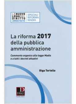 RIFORMA 2017 DELLA PUBBLICA AMMINISTRAZIONE. COMMENTO ORGANICO ALLA LEGGE MADIA 