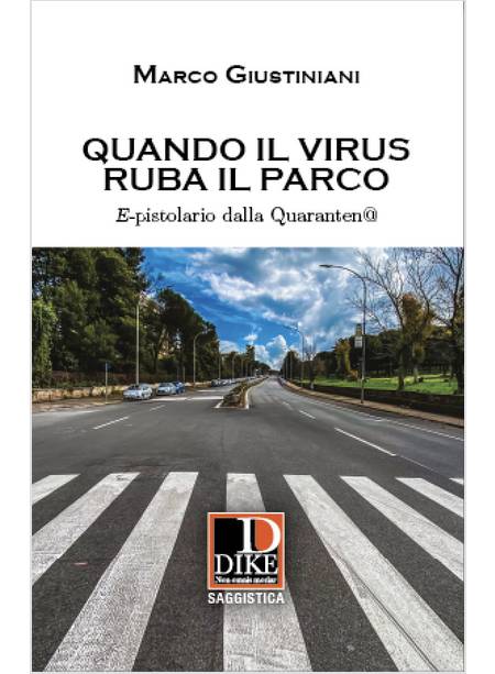 QUANDO IL VIRUS RUBA IL PARCO. E-PISTOLARIO DALLA QUARANTENA