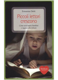 PICCOLI LETTORI CRESCONO. COME AVVICINARE BAMBINI E RAGAZZI ALLA LETTURA