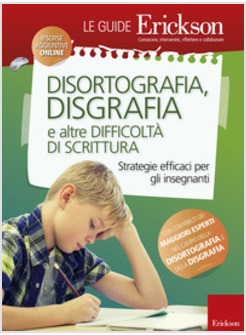 DISORTOGRAFIA, DISGRAFIA E ALTRE DIFFICOLTA' DI SCRITTURA. STRATEGIE EFFICACI PE