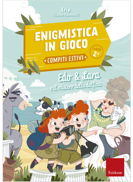 EDO & LARA E IL MISTERO DELLA DELFINA. ENIGMISTICA IN GIOCO. COMPITI ESTIVI. CLA