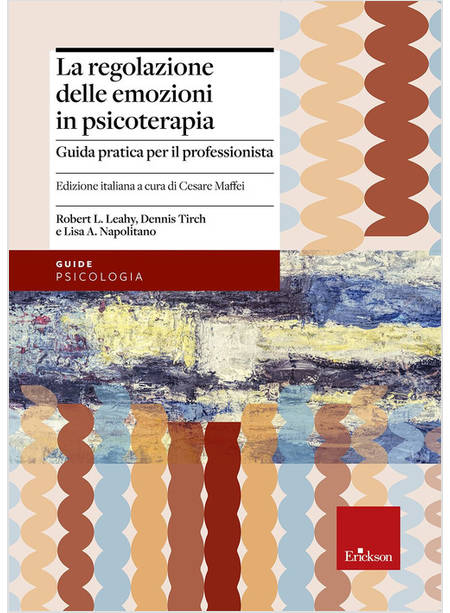 REGOLAZIONE DELLE EMOZIONI IN PSICOTERAPIA. GUIDA PRATICA PER IL PROFESSIONISTA 