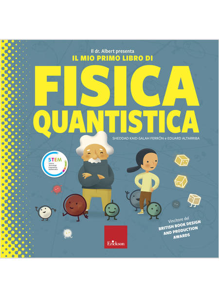 DR. ALBERT PRESENTA IL MIO PRIMO LIBRO FISICA QUANTICA. EDIZ. A COLORI (IL)