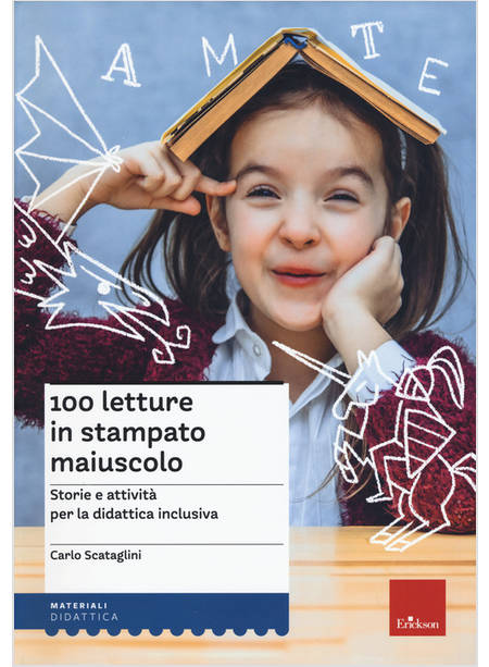 100 LETTURE IN STAMPATO MAIUSCOLO. STORIE E ATTIVITA' PER LA DIDATTICA INCLUSIVA