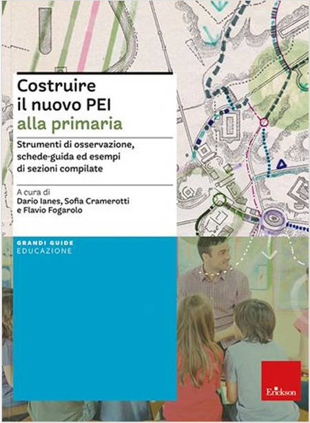 COSTRUIRE IL NUOVO PEI ALLA PRIMARIA. STRUMENTI DI OSSERVAZIONE, SCHEDE-GUIDA ED