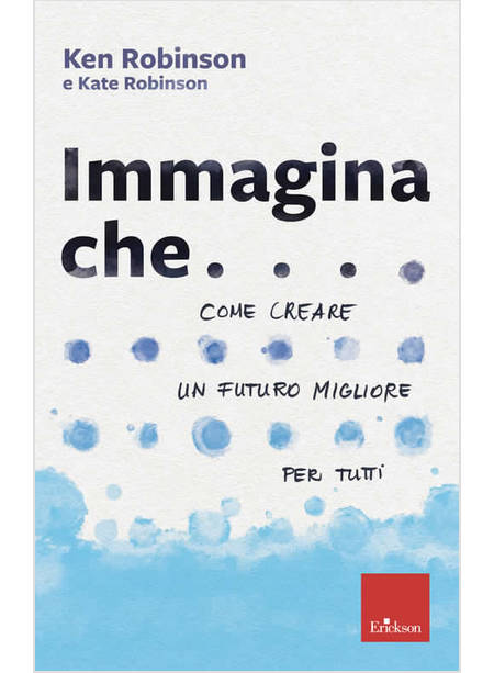 IMMAGINA CHE... COME CREARE UN FUTURO MIGLIORE PER TUTTI