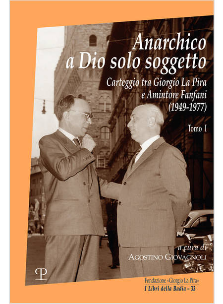 ANARCHICO A DIO SOLO SOGGETTO CARTEGGIO TRA GIORGIO LA PIRA E AMINTORE FANFANI 