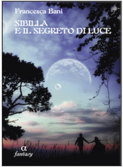 SIBILLA E IL SEGRETO DI LUCE