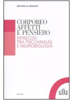 CORPOREO AFFETTI E PENSIERO INTRECCIO TRA PSICOANALISI E NEUROBIOLOGIA