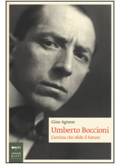 UMBERTO BOCCIONI. L'ARTISTA CHE SFIDO' IL FUTURO