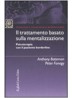 TRATTAMENTO BASATO SULLA MENTALIZZAZIONE PSICOTERAPIA CON IL PAZIENTE BORDERLINE