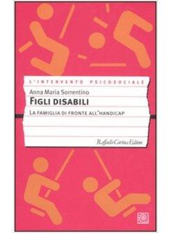 FIGLI DISABILI. LA FAMIGLIA DI FRONTE ALL'HANDICAP