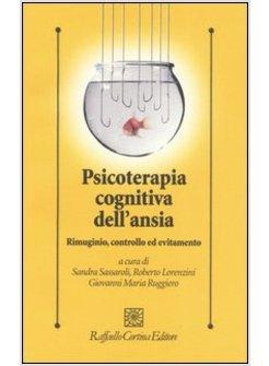 PSICOTERAPIA COGNITIVA DELL'ANSIA RIMUGINIO CONTROLLO ED EVITAMENTO