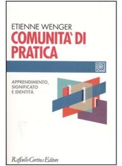 COMUNITA' DI PRATICA APPRENDIMENTO SIGNIFICATO E IDENTITA'