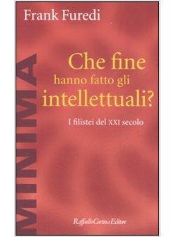 CHE FINE HANNO FATTO GLI INTELLETTUALI? I FILISTEI DEL XXI SECOLO