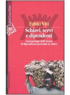 SCHIAVI SERVI E DIPENDENTI ANTROPOLOGIA DELLE FORME DI DIPENDENZA PERSONALE IN