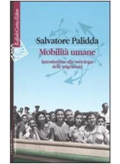 MOBILITA' UMANE INTRODUZIONE ALLA SOCIOLOGIA DELLE MIGRAZIONI