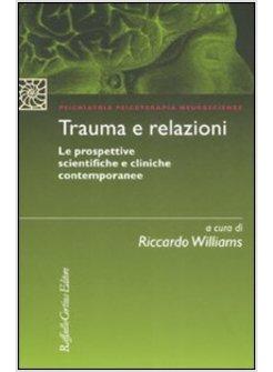 TRAUMA E RELAZIONI LE PROSPETTIVE SCIENTIFICHE E CLINICHE CONTEMPORANEE