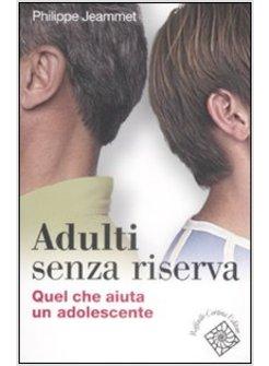 ADULTI SENZA RISERVA QUEL CHE AIUTA UN ADOLESCENTE