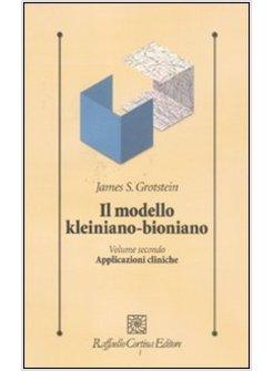 IL MODELLO KLEINIANO-BIONIANO VOL. 2: APPLICAZIONI CLINICHE