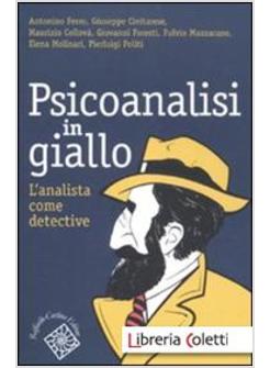 PSICOANALISI IN GIALLO. L'ANALISTA COME DETECTIVE