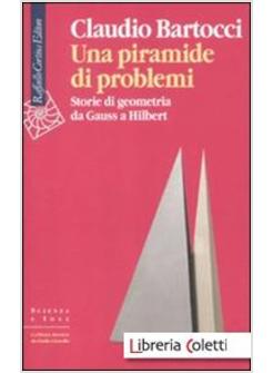 UNA PIRAMIDE DI PROBLEMI. STORIE DI GEOMETRIE DA GAUSS A HILBERT