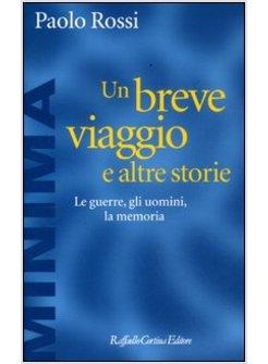 BREVE VIAGGIO E ALTRE STORIE. LE GUERRE, GLI UOMINI, LA MEMORIA (UN)