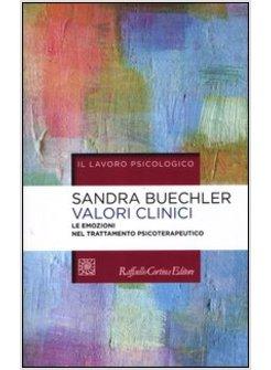 VALORI CLINICI. LE EMOZIONI NEL TRATTAMENTO PSICOTERAPEUTICO