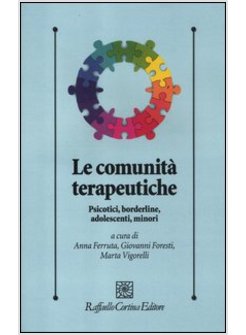 COMUNITA' TERAPEUTICHE. PSICOTICI, BORDERLINE, ADOLESCENTI, MINORI (LE)