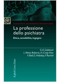 LA PROFESSIONE DELLO PSICHIATRA. ETICA, SENSIBILITA', INGEGNO 