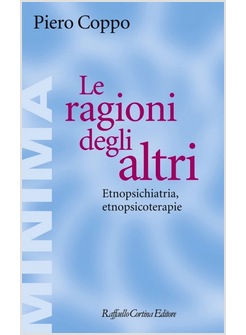 LE RAGIONI DEGLI ALTRI. ETNOPSICHIATRIA, ETNOPSICOTERAPIE