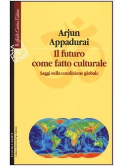 IL FUTURO COME FATTO CULTURALE. SAGGI SULLA CONDIZIONE GLOBALE