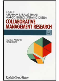 COLLABORATIVE MANAGEMENT RESEARCH. TEORIA, METODI, ESPERIENZE