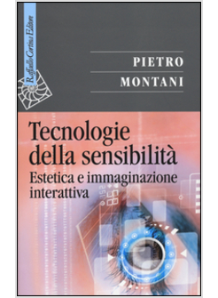 TECNOLOGIE DELLA SENSIBILITA'. ESTETICA E IMMAGINAZIONE INTERATTIVA