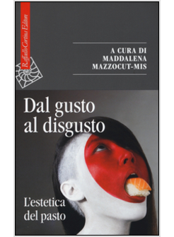 DAL GUSTO AL DISGUSTO. L'ESTETICA DEL PASTO