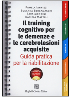 IL TRAINING COGNITIVO PER LE DEMENZE E LE CEREBROLESIONI ACQUISITE GUIDA PRATICA