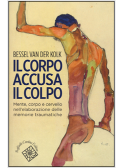 IL CORPO ACCUSA IL COLPO. MENTE, CORPO E CERVELLO NELL'ELABORAZIONE